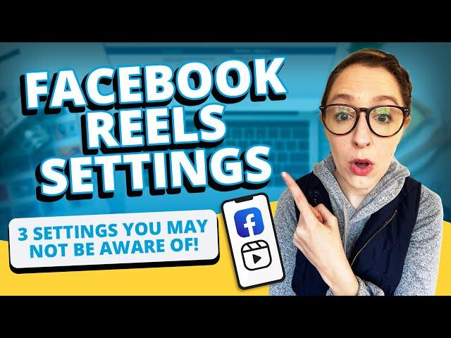 Facebook Reels Settings: 3 Settings You May Not Be Aware Of!