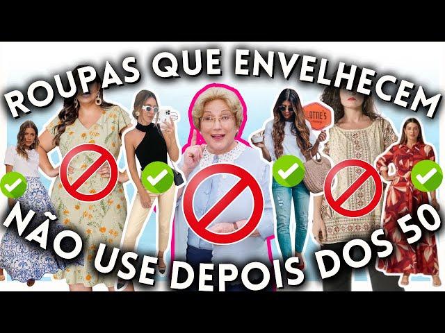 10 ROUPAS que ENVELHECEM DEPOIS DOS 40 e 50 ANOS e as MELHORES ROUPAS PARA USAR NO LUGAR!