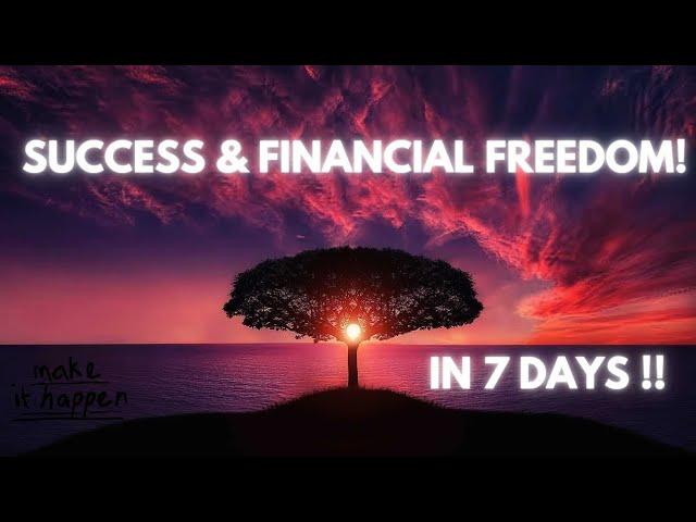 HOW TO ACHIEVE SUCCESS & FINANCIAL FREEDOM IN 7 DAYS️|TOP 10 AFFIRMATIONS FOR SUCCESS & 