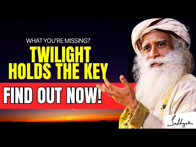 The Hidden Power of Twilight: Sadhguru’s Shocking Insight to Heightened Awareness