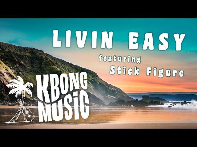 KBong x Stick Figure - Livin' Easy