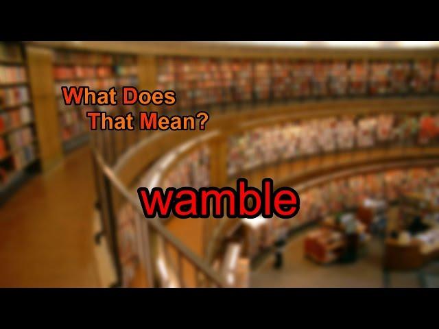 What does wamble mean?