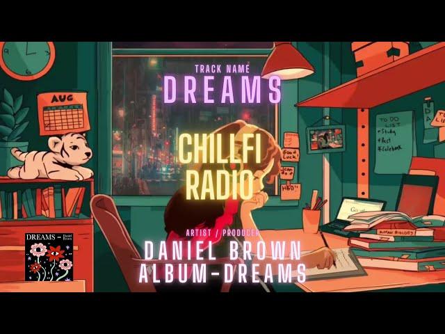 Chillfi Radio  - Daniel Brown - Dreams