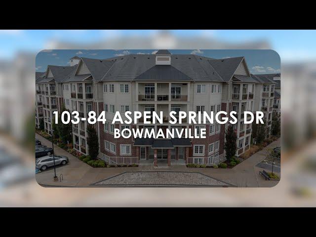 SOLD | 103-84 Aspen Springs Dr, Bowmanville