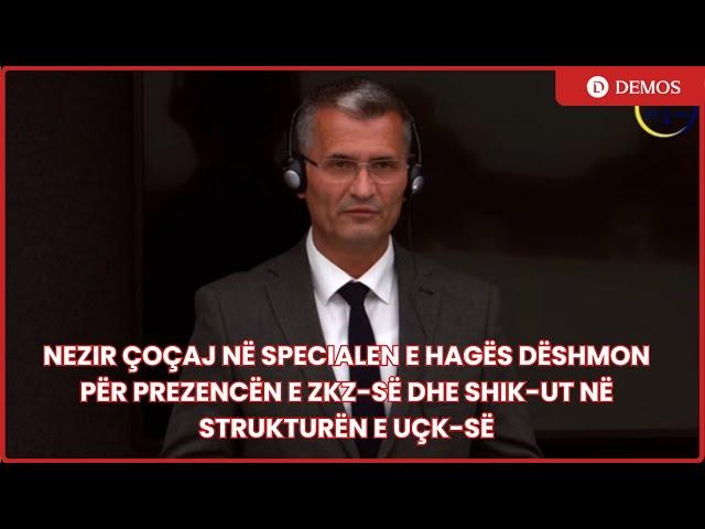 Nezir Çoçaj në Specialen e Hagës dëshmon për prezencën e ZKZ-së dhe SHIK-ut në strukturën e UÇK-së