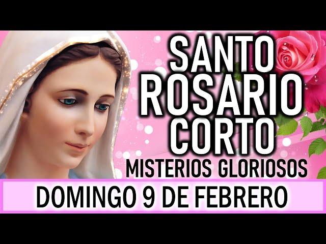 Santo Rosario Corto de hoy Domingo 9 de Febrero  Misterios Gloriosos Rosario a la Virgen María 