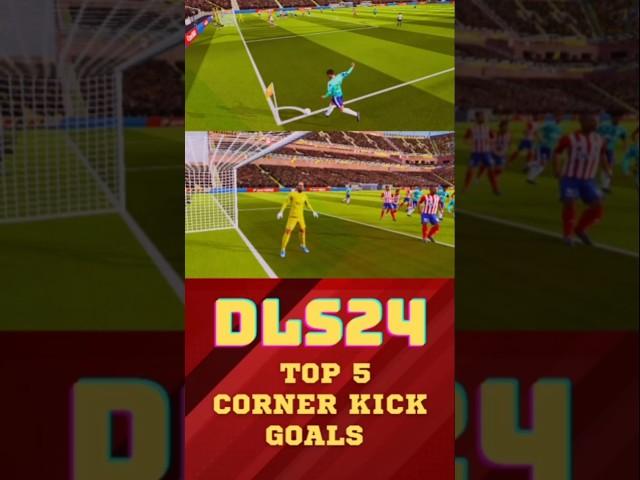 Top 5 Corner Kick Goals in DLS 24 | Spectacular Moments in Dream League Soccer 2024! #dls25