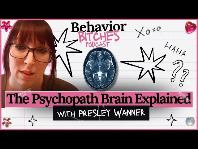 Inside the Brain of a Psychopath | Behavior Bitches Podcast
