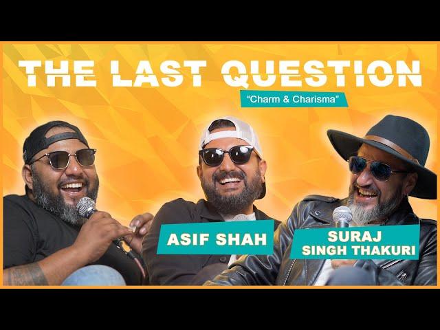 THE LAST QUESTION WITH ASIF SHAH & SURAJ SINGH THAKURI