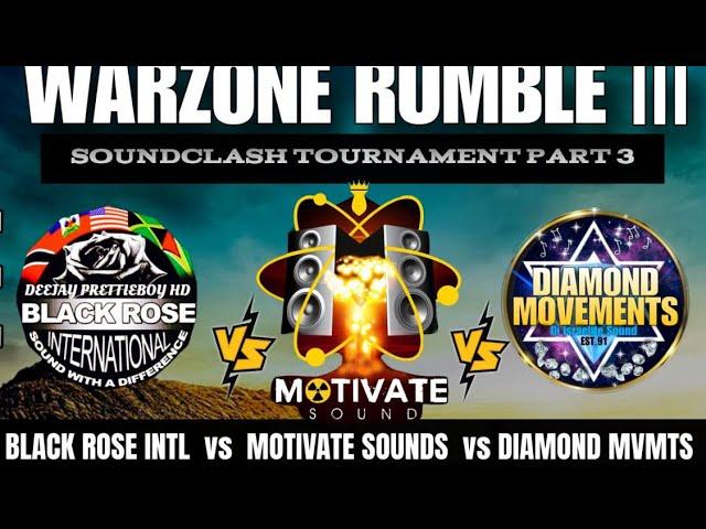 WARZONE RUMBLE PART 3 SOUND CLASH TOURNAMENT MOTIVATE SOUND VS BLACKROSE SOUND VS DIAMOND MVMTS