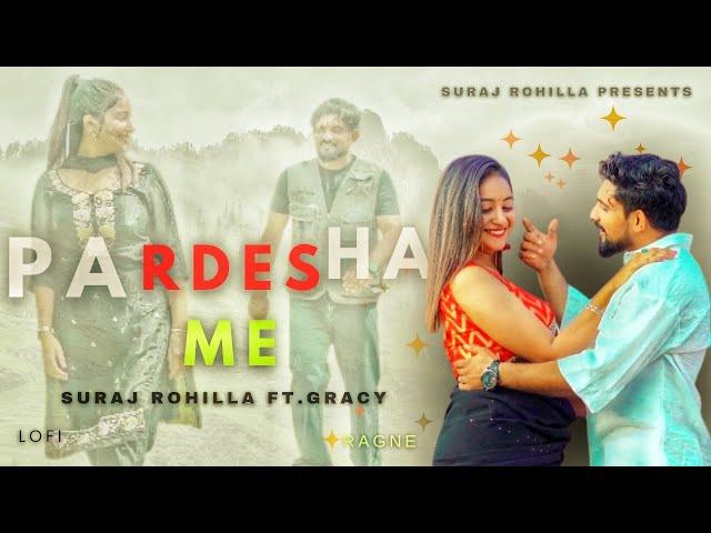 Pardesha Me - Full Video | Suraj Rohilla | Gracy | Aazad Singh | New Haryanvi Song 2024