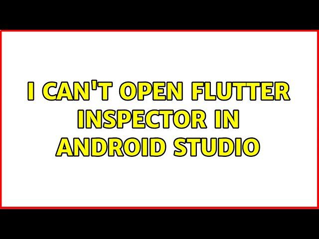 I can't open Flutter Inspector in Android Studio