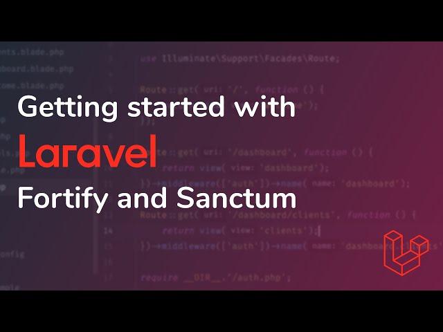 Getting started with Laravel Fortify and Sanctum