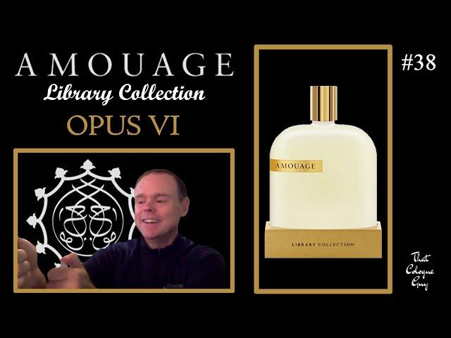 Opus VI (Library Collection) by Amouage - Episode 38