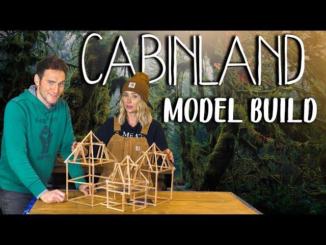 Cabinland Season 2: Episode 2.1 - Model Build