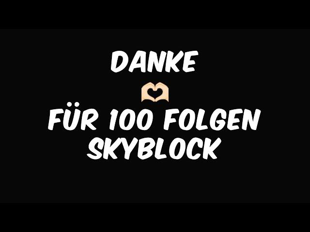 DANKE FÜR 100 FOLGEN SKYBLOCK!🫶