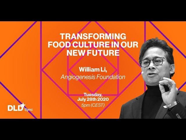 Transforming Food Culture in our New Future (Dr. William Li) | DLD Sync