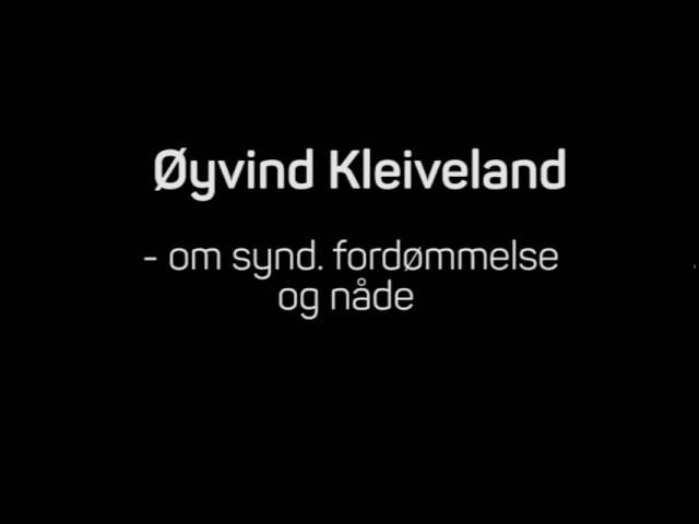 Øyvind Kleiveland - om synd, fordømmelse og nåde