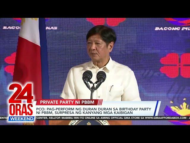 PCO - Pag-perform ng Duran sa birthday party ni BBM, surpresa ng kanyang mga... | 24 Oras Weekend