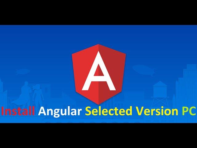 How to Install Angular Particular Version On PC