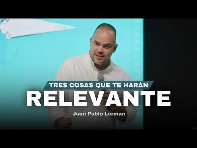 TRES COSAS QUE TE HARÁN RELEVANTE | Juan Pablo Lerman @lacentraloficialcol