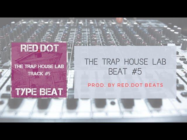Red.Dot Beats - Type Beat - The Trap House Lab #5