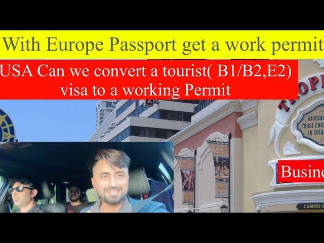 Europe Passport work permit in USA | Tourist E2 B1 B2 visa convert in work permit Atlantic City USA