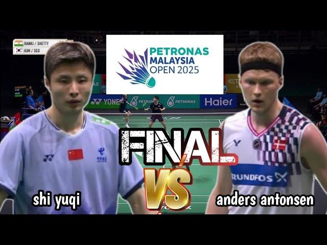 FINALS  : SHI YUQY [CHN] VS A. ANTONSEN [DEN] | petronas malaysia open 2025