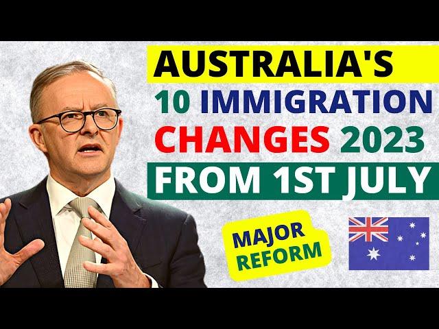 Australia’s 10 Major Immigration Changes from July 1st, 2023 | Massive Reform