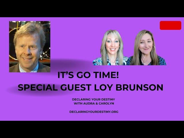 IT'S GO TIME!  - SPECIAL GUEST LOY BRUNSON