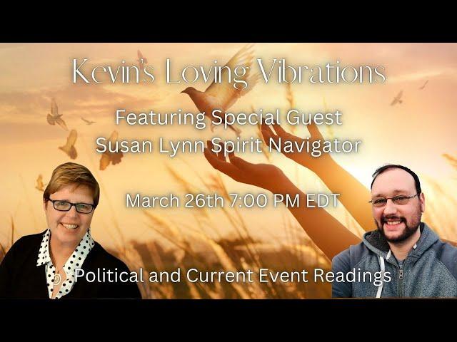 3/26/25 7PM EDT With Susan Lynn Spirit Navigator Political and Current Event Psychic Predictions