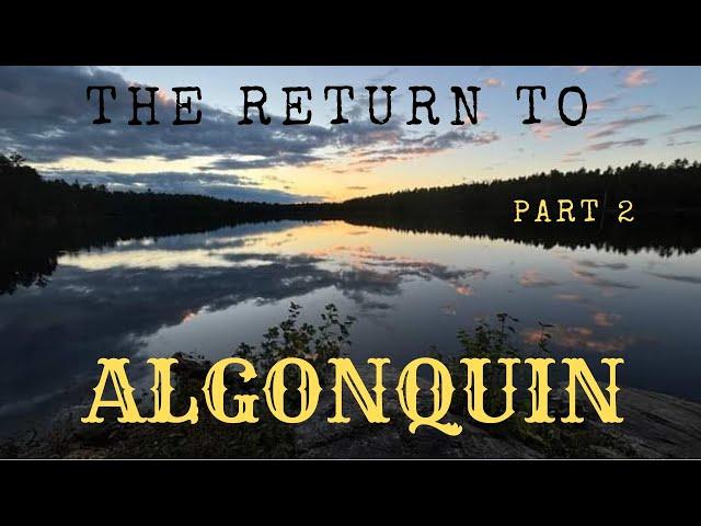 The return to Algonquin part 2