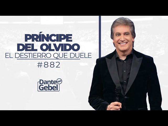 Dante Gebel #882 | Príncipe del olvido