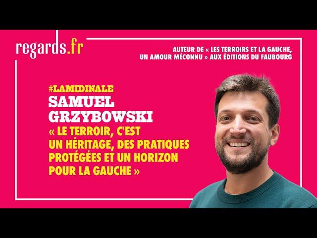 « Le terroir, c'est un héritage, des pratiques protégées et un horizon pour la gauche »