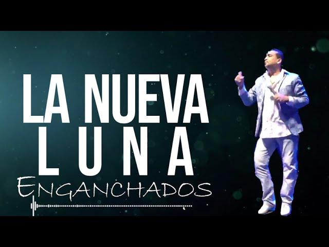 LA NUEVA LUNA ENGANCHADOS │  Los mejores temas 