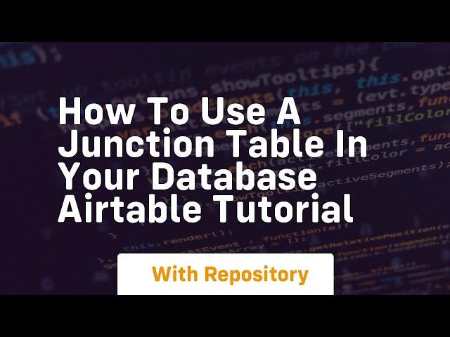 how to use a junction table in your database airtable tutorial