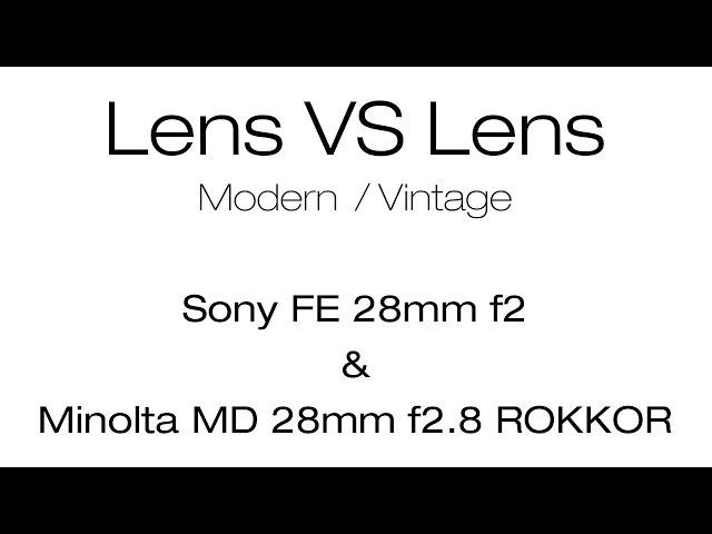 Sony 28mm f2 VS Minolta 28mm f2.8 in 4k