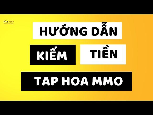 Hướng Dẫn Kiếm Tiền Từ Tạp Hóa MMO I Nguyễn Đình Sơn - Sơn Mas