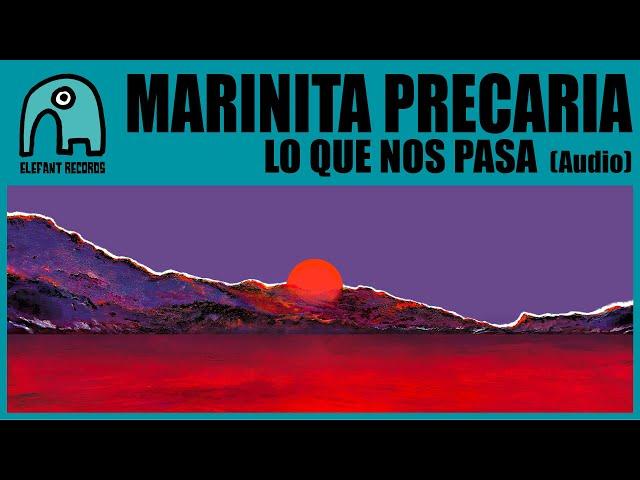 MARINITA PRECARIA - Lo Que Nos Pasa [Audio]