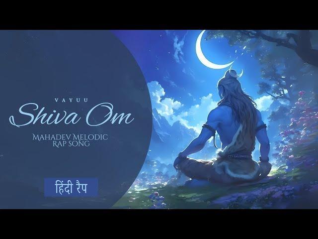 Shiva Om | Vayuu | Melodic Devotional Rap | Mahatma ep