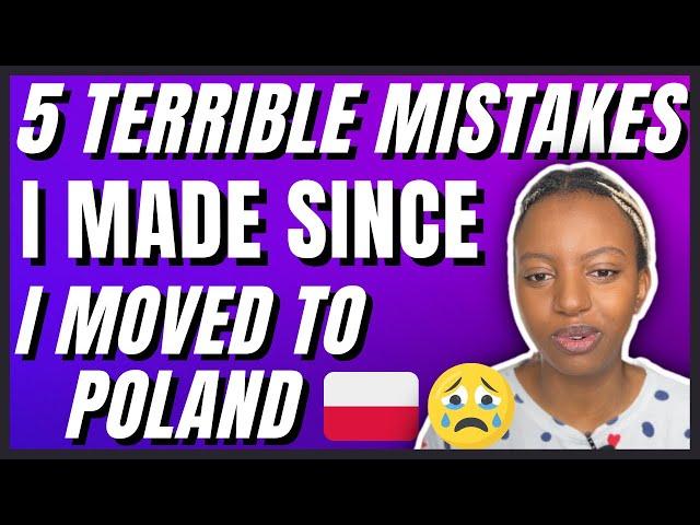 5 TERRIBLE MISTAKES I MADE SINCE I MOVED TO POLAND | LIVING IN POLAND