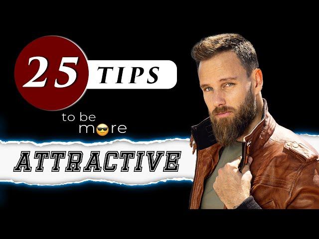 How to be more ATTRACTIVE as a MAN || 25 Male Model Tips