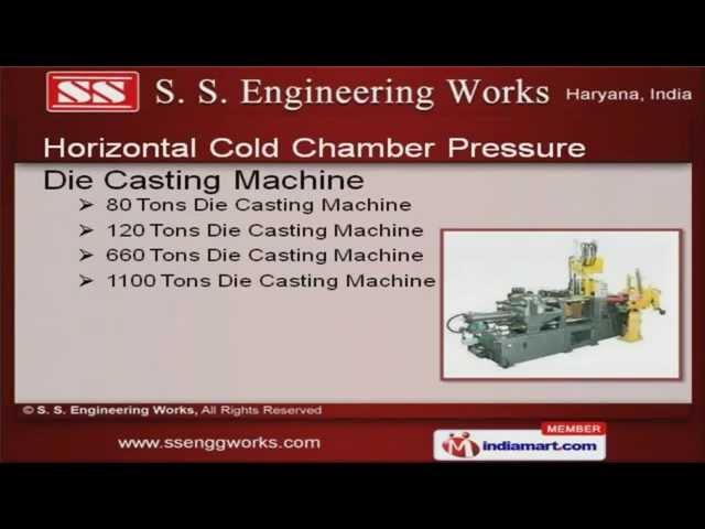 Die Casting Machines And Components by S. S. Engineering Works, Gurgaon