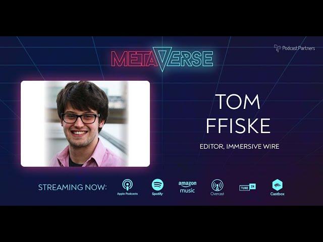 Metaverse podcast: Tom Ffiske - ‘A Professional Guide' To The Metaverse