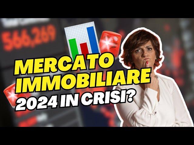 MERCATO IMMOBILIARE 2024 - Inizia la crisi?