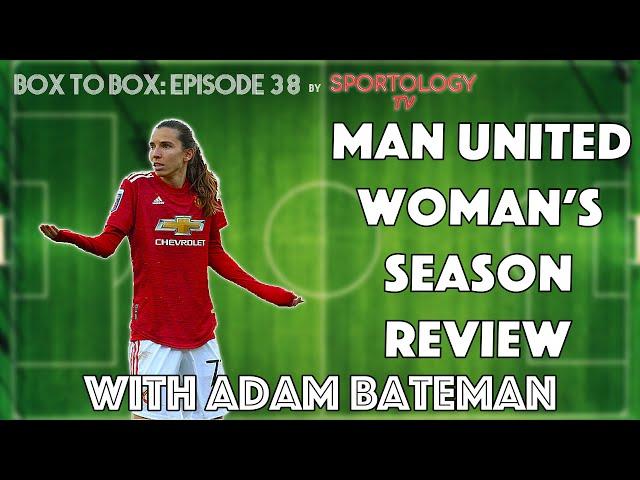 Man United Woman's Season Review ft Adam Bateman