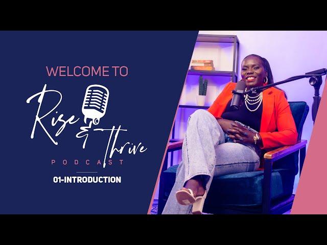 WELCOME TO RISE AND THRIVE PODCAST