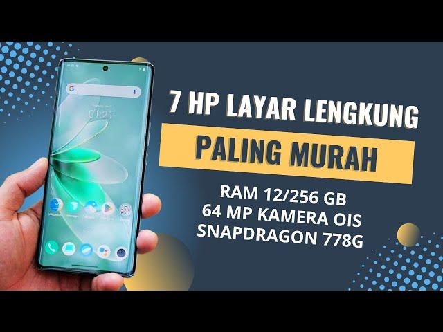 7 HP LAYAR LENGKUNG TERBARU RAM 12/256 GB PALING MURAH 2023