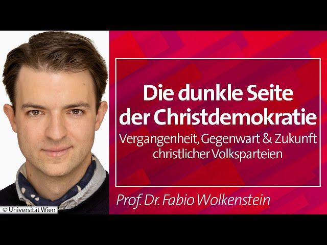 Die dunkle Seite der Christdemokratie - Assoz. Prof. Dr. Fabio Wolkenstein, 10.04.2024