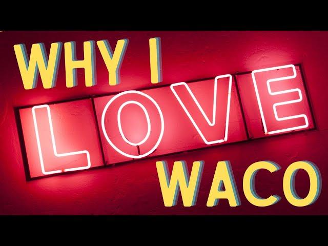 5 Reasons why I love living in Waco Texas